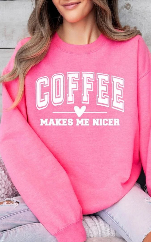 Coffee Makes Me Nicer Crewneck/T-Shirt