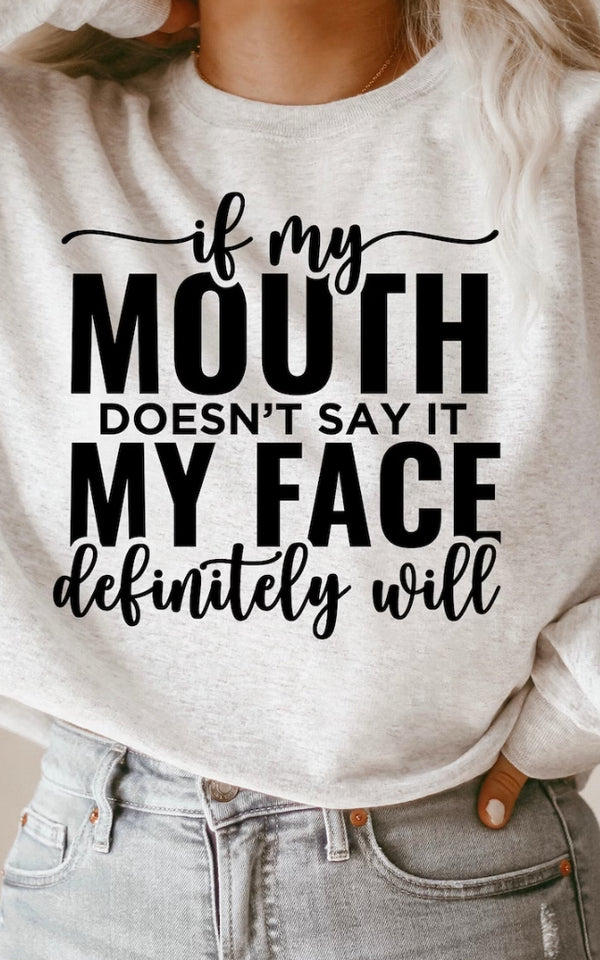 If My Mouth Doesn't Say It Crewneck/T-Shirt