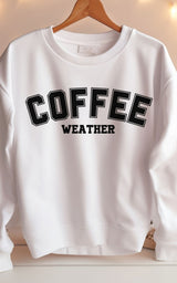 Coffee Weather Crewneck/T-Shirt