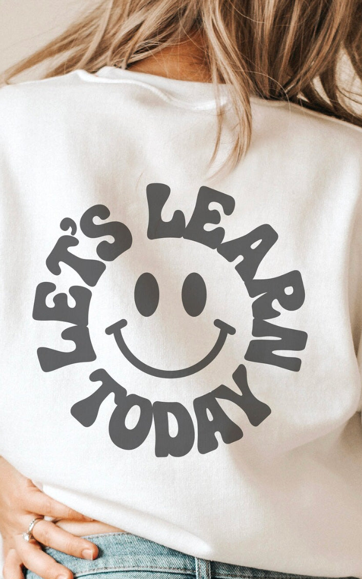 Lets Learn Today CREWNECK | 8 colours